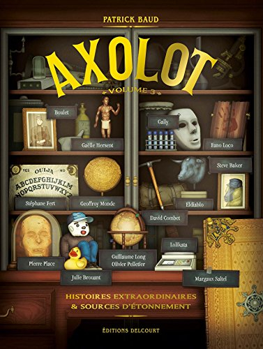 Axolot : histoires extraordinaires & sources d'étonnement. Vol. 3