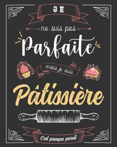 Cahier de Recettes à Remplir Spécial Pâtisserie: Conservez Tous Vos Secrets au Même Endroit - Un Cad