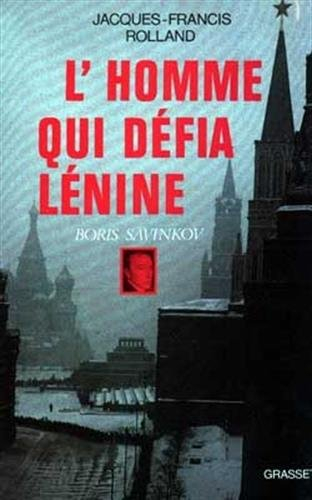 L'homme qui défia Lénine : Boris Savinkov