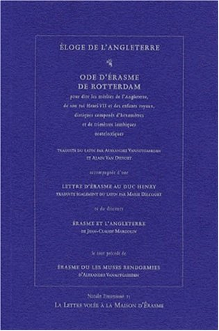 Eloge de l'Angleterre : ode d'Erasme de Rotterdam. Lettre d'Erasme au Duc Henry. Erasme et l'Anglete