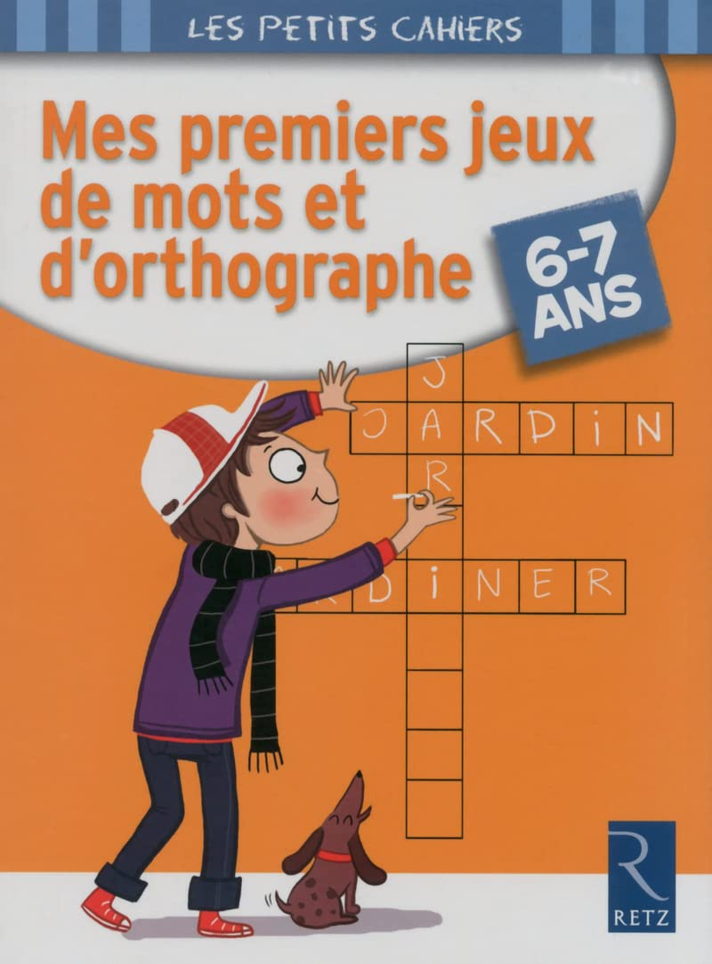 Mes premiers jeux de mots et d'orthographe, 6-7 ans