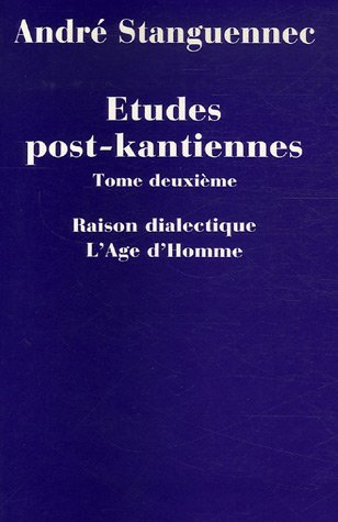 Etudes post-kantiennes. Vol. 2. Raison analytique et raison dialectique dans la pensée postkantienne
