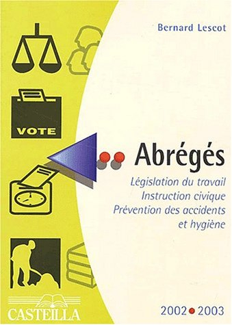 Abrégés : législation du travail, sécurité sociale, instruction civique, prévention des accidents et