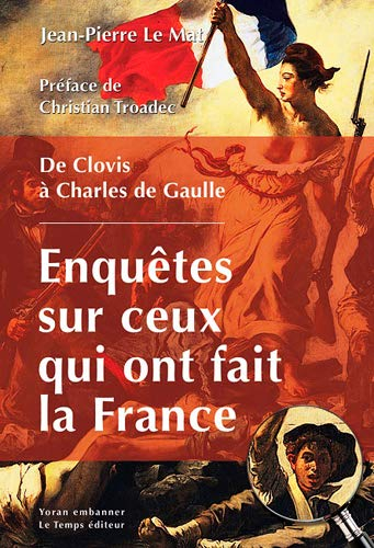 Ils ont fait la France : de Clovis à Charles de Gaulle : contre-enquête
