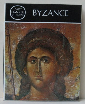 byzance, l'art byzantin du moyen age du viiie au xve siècle . l'art dans le monde.