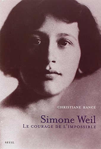 Simone Weil, le courage de l'impossible