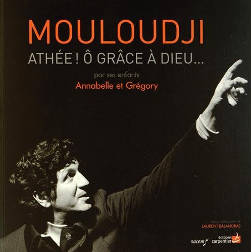 Mouloudji : athée ! ô grâce à Dieu...