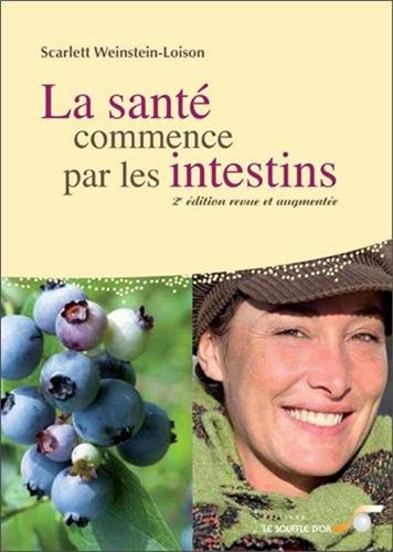 La santé commence par les intestins : causes, conséquences et traitements naturels des maladies inte