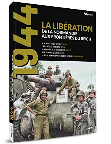 1944, hors-série, n° 1. La Libération : de la Normandie aux frontières du Reich