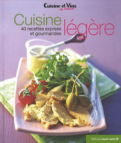 Cuisine légère : 40 recettes express et gourmandes