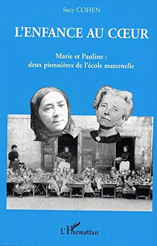 L'enfance au coeur : Marie et Pauline, deux pionnières de l'école maternelle