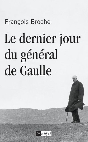 Le dernier jour du général de Gaulle