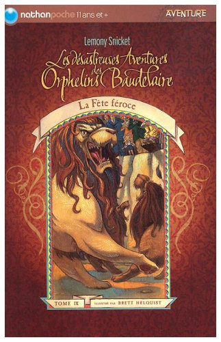 Les désastreuses aventures des orphelins Baudelaire. Vol. 9. La fête féroce