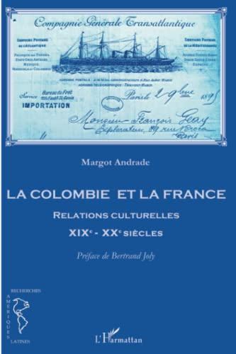 La Colombie et la France : relations culturelles XIXe-XXe siècles