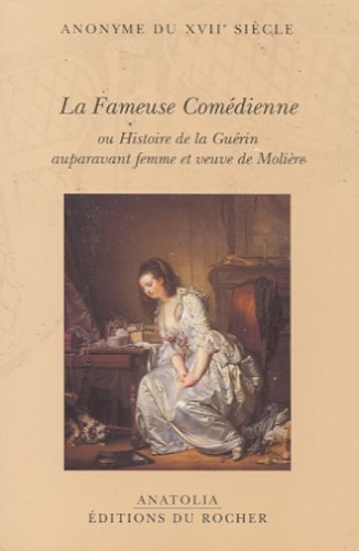 La fameuse comédienne ou Histoire de la Guérin, auparavant femme et veuve de Molière