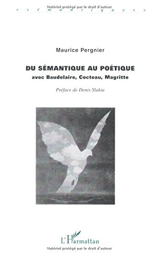 Du sémantique au poétique : avec Baudelaire, Cocteau, Magritte