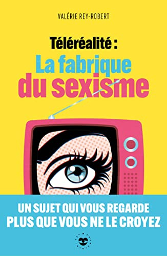 Téléréalité : la fabrique du sexisme