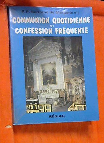 COMMUNION QUOTIDIENNE ET CONFESSION FREQ