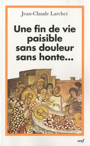 Une fin de vie paisible, sans douleur, sans honte... : un éclairage orthodoxe sur les questions éthi