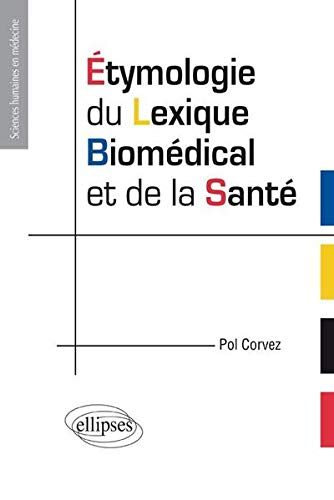 Etymologie du lexique biomédical et de la santé : manuel de l'étudiant en santé