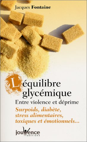 L'équilibre glycémique : entre violence et déprime : surpoids, diabète, stress alimentaires, toxique