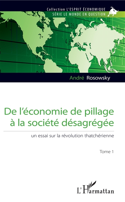 De l'économie de pillage à la société désagrégée : un essai sur la révolution thatchérienne. Vol. 1