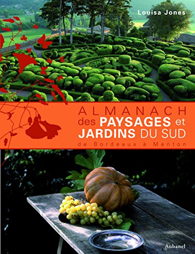 Almanach des paysages et des jardins du Sud : de Bordeaux à Menton