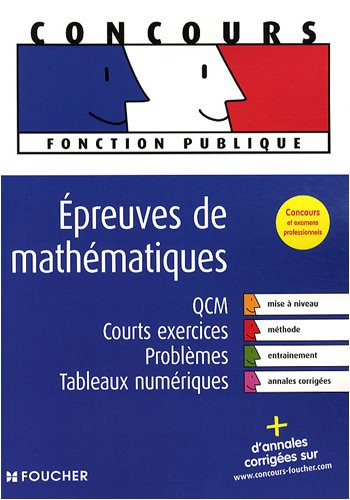 Epreuves de mathématiques : QCM, courts exercices, problèmes, tableaux numériques