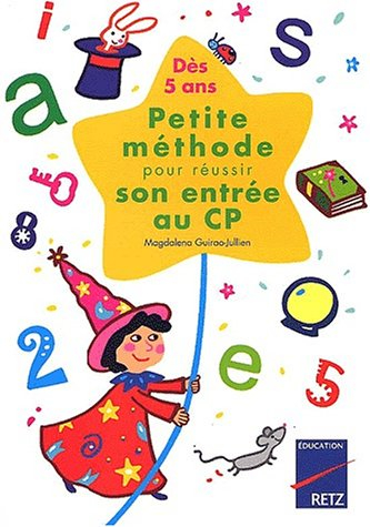 Petite méthode pour réussir son entrée au CP : dès 5 ans