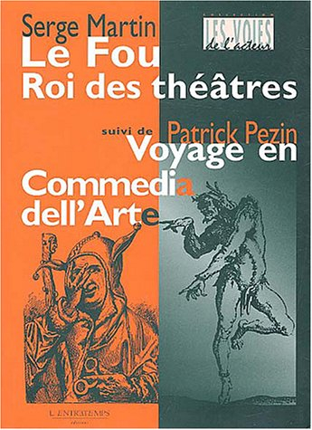 Le fou, roi des théâtres. Parlerie de Ruzante qui revient de guerre. Voyage en commedia dell'arte