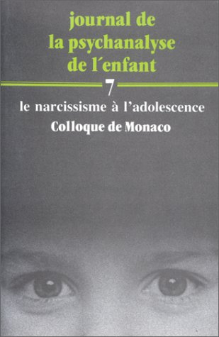 Journal de la psychanalyse de l'enfant, N° 7 : LE NARCISSISME A L'ADOLESCENCE : Colloque de Monaco