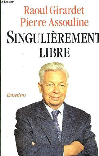 Singulièrement libre : entretiens - Raoul Girardet, Pierre Assouline