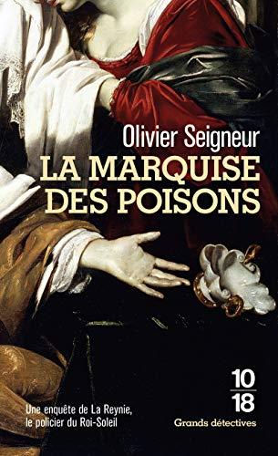 La marquise des poisons : une enquête de La Reynie, le policier du Roi-Soleil