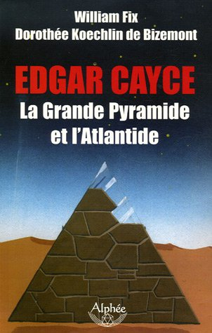 Edgar Cayce, la grande pyramide et l'Atlantide