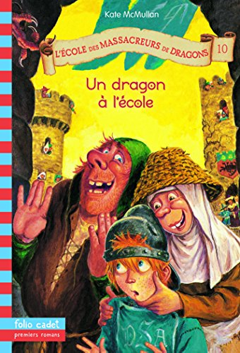 L'école des massacreurs de dragons. Vol. 10. Un dragon à l'école