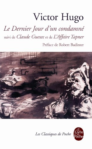 Le dernier jour d'un condamné. Claude Gueux. L'affaire Tapner