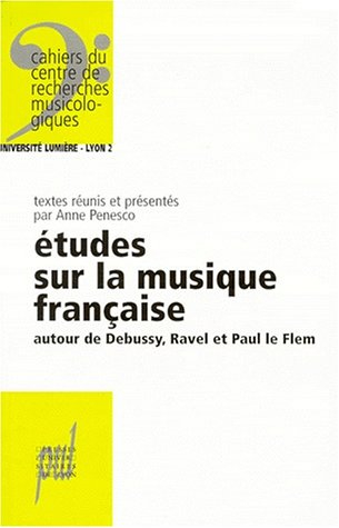 Etude sur la musique française : autour de Debussy, Ravel et Paul Le Flem