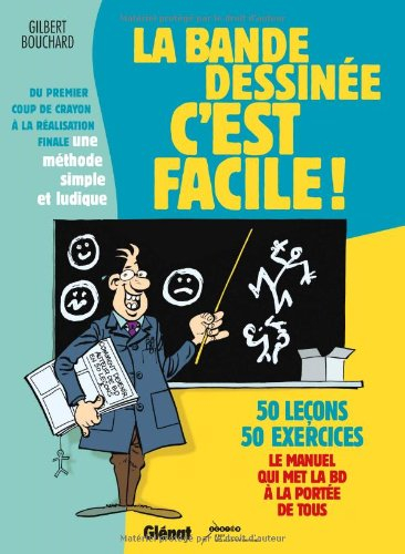 La bande dessinée, c'est facile ! : du premier coup de crayon à la réalisation finale