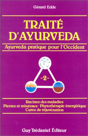Traité d'ayurveda : ayurveda pratique pour l'Occident, racines des maladies, pierres et minéraux, ph