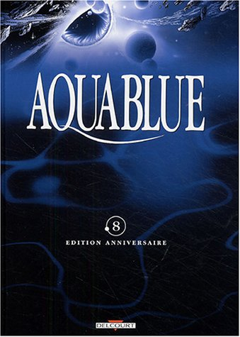 Aquablue : édition anniversaire. Vol. 08. Fondation Aquablue