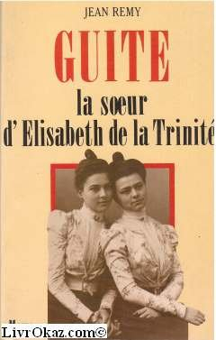 Guite, la soeur d'Elisabeth de la Trinité