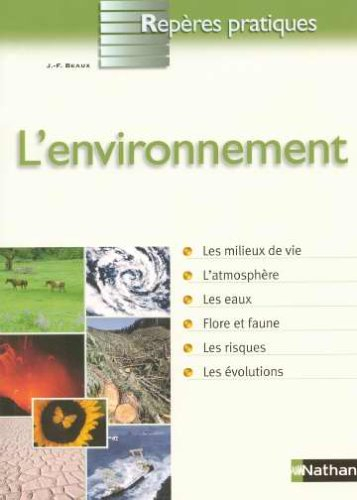 L'environnement : les milieux de vie, l'atmosphère, les eaux, flore et faune, les risques, les évolu
