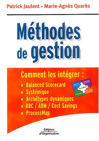 Methodes de gestion : comment les intégrer : balanced scorecard, systémique, archétypes dynamiques, 