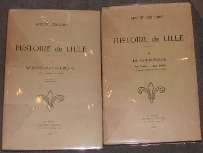 histoire de lille - tomes 1 & 2 : la constitution urbaine (des origines à 1800) - la bourgoisie (son