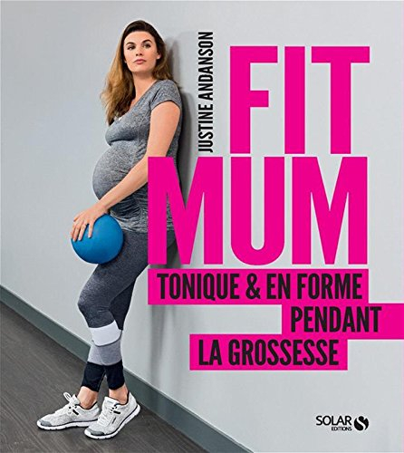 Fit mum : tonique & en forme pendant la grossesse