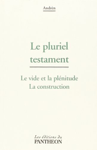 Le pluriel testament Le vide et la plénitude La construction