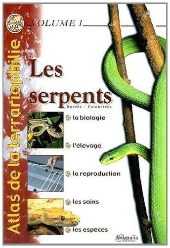 Atlas de la terrariophilie. Vol. 1. Les serpents : boïdés, colubridés