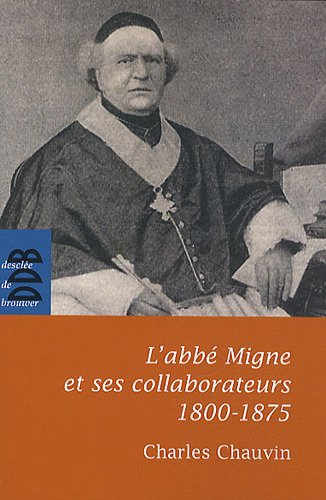 L'abbé Migne et ses collaborateurs : 1800-1875