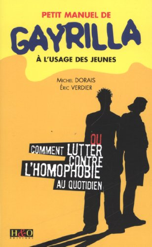 Petit manuel de gayrilla à l'usage des jeunes ou Comment lutter contre l'homophobie au quotidien