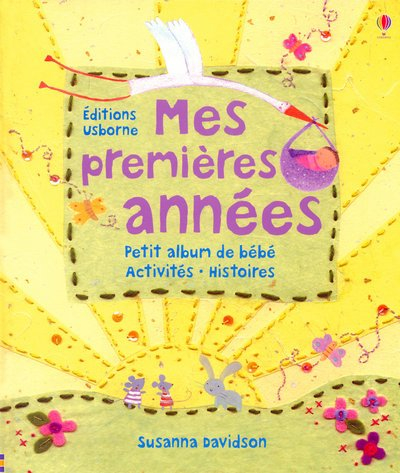 Mes premières années : petit album de bébé, activités, histoires